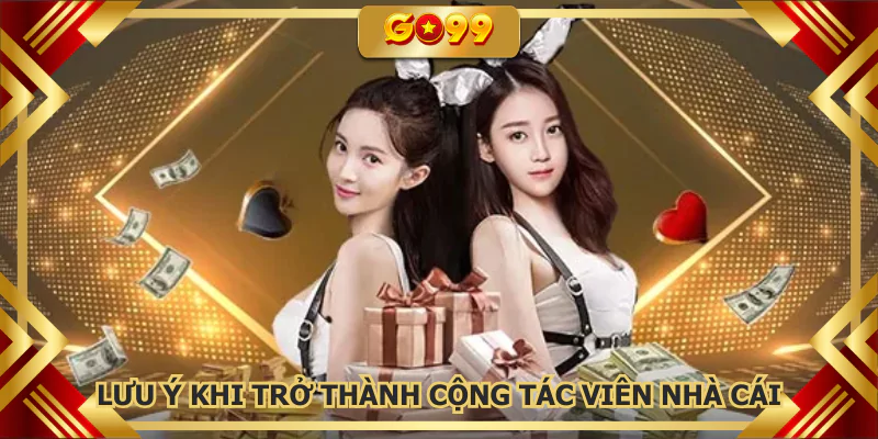 Lưu ý khi trở thành cộng tác viên nhà cái